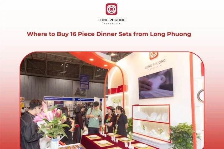 Where to Buy 16 Piece Dinner Sets from Long Phuong