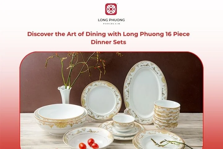 Perfect for families or entertaining, Long Phuong's 16-piece dinner sets