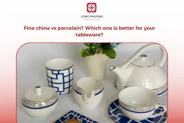 Fine china vs porcelain? Which one is better for your tableware?