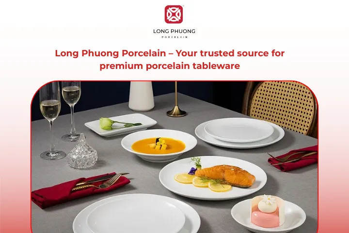Long Phuong Porcelain offers premium porcelain tableware that combines elegance, durability, and timeless European design