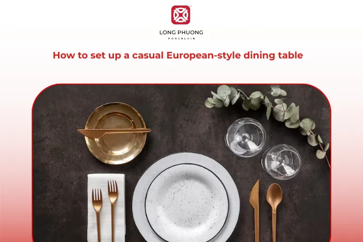 Setting a casual dining table in European style is simpler than it looks
