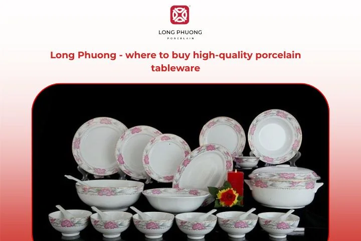 Discover Long Phuong Porcelain, your trusted source for high-quality glazed porcelain tableware