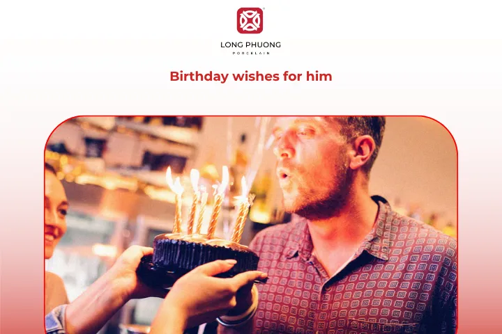 Heartfelt wishes make him feel loved and his day unforgettable