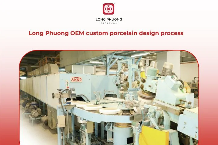 Step-by-step OEM custom porcelain design process at Long Phuong