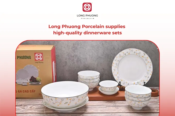 Long Phuong Porcelain elevates every meal with durable, stylish dinnerware