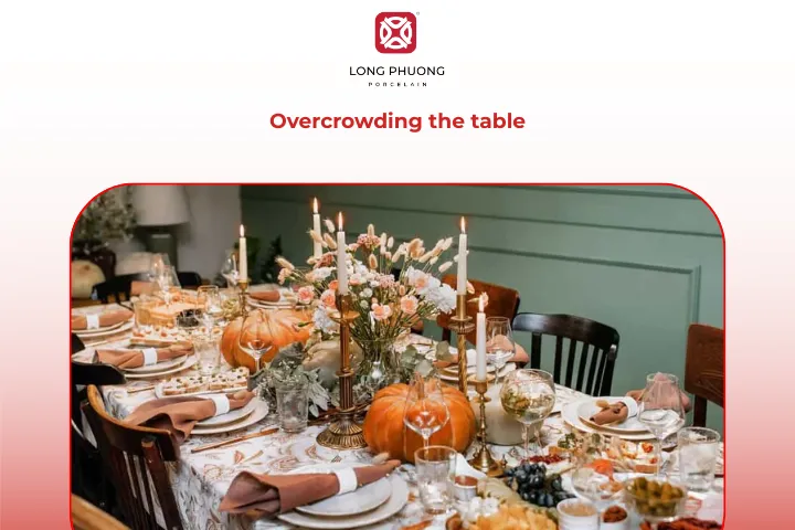 Opt for minimal, meaningful decorations to make dining comfortable