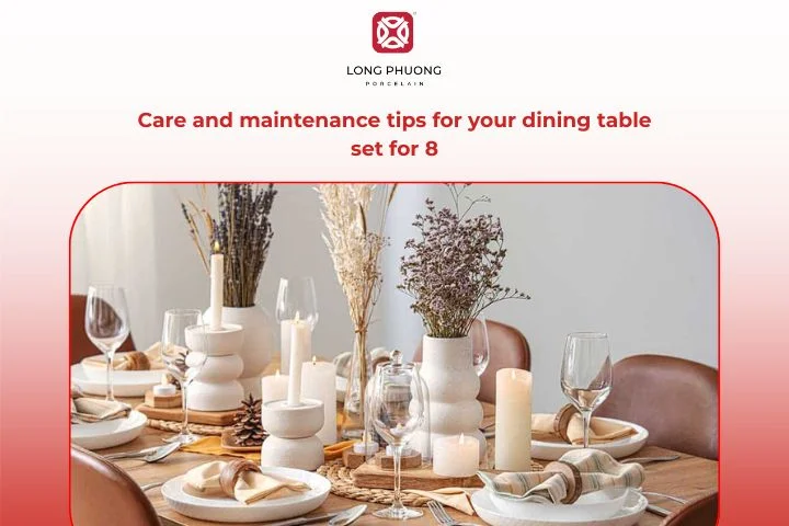 Practical care tips to maintain the beauty of your dining table and porcelain set