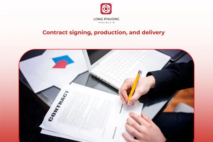 Long Phuong Porcelain handles contracts, production, and delivery with transparency and efficiency