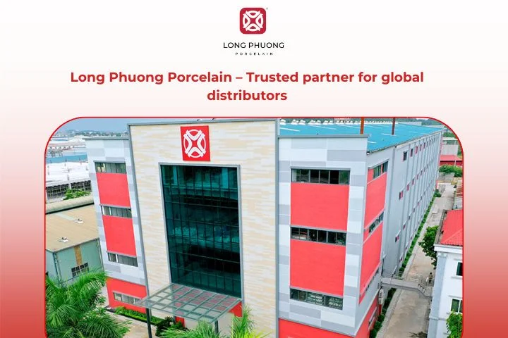 Long Phuong Porcelain is a trusted partner for global distributors
