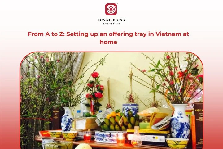 The offering tray in Vietnam reflects gratitude and harmony in every family tradition