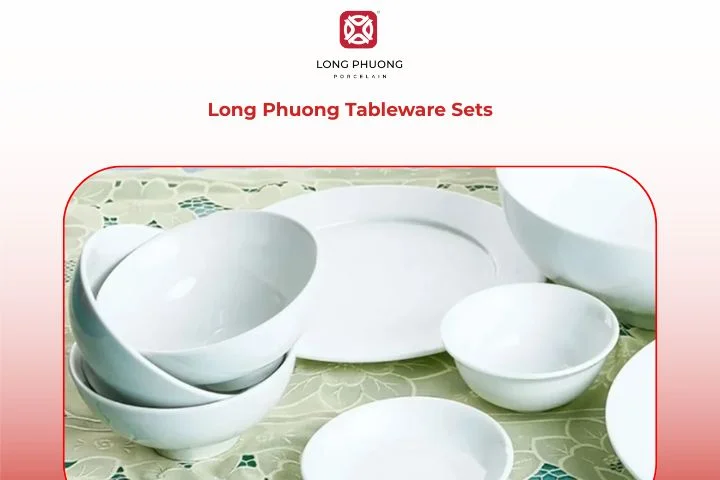 Long Phuong porcelain tableware sets known for quality and timeless beauty