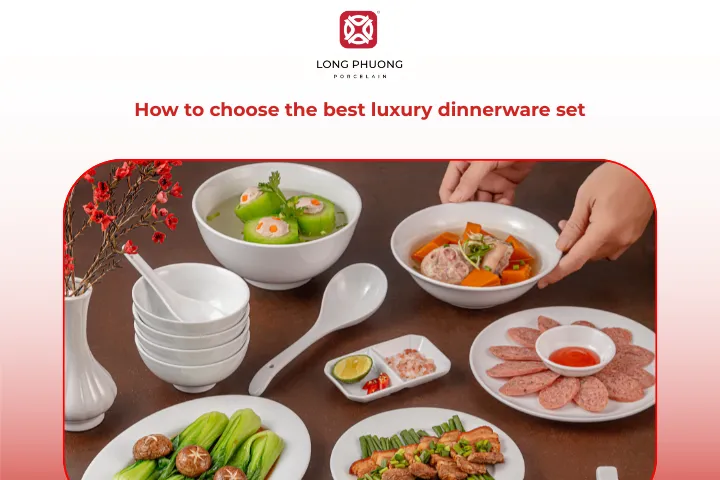 Key factors to confidently select the perfect luxury dinnerware sets