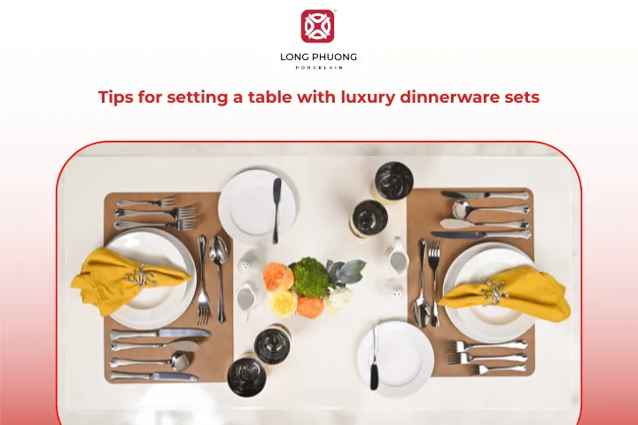 How to set up a dining table with luxurious dinnerware sets