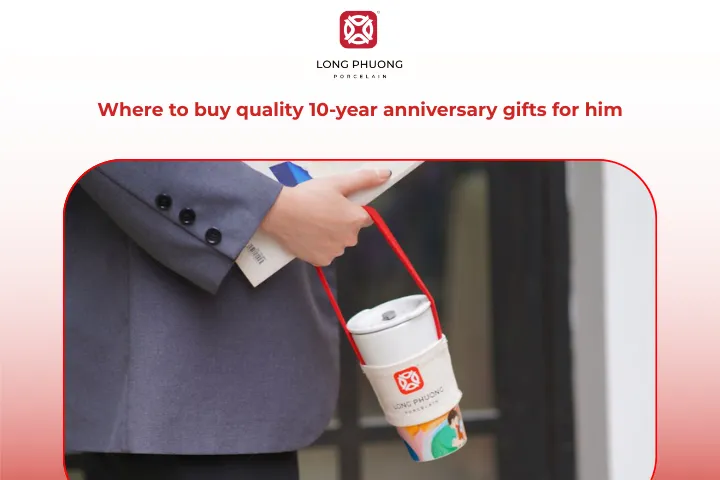 Long Phuong Porcelain offers elegant, high-quality gifts perfect for celebrating your 10-year anniversary