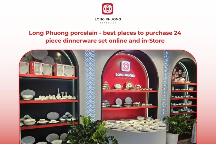 Trusted Long Phuong Porcelain as a top place to buy 24 piece sets