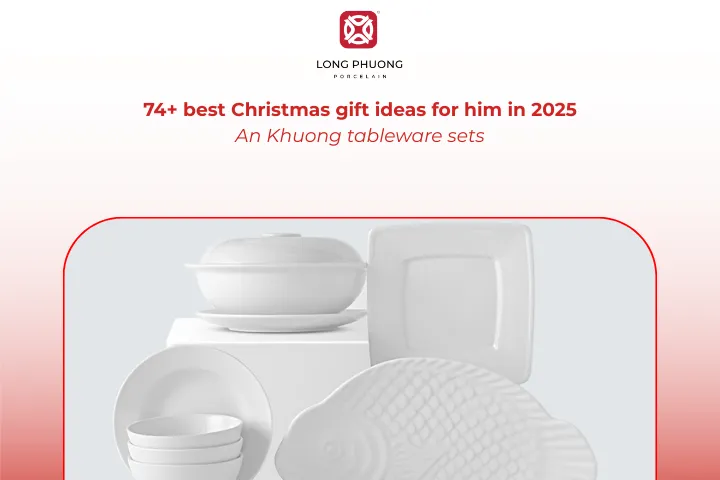 An Khuong tableware set makes a practical yet elegant Christmas gift for him