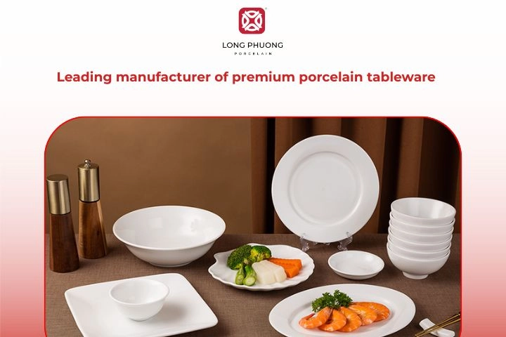 Long Phuong leading manufacturer of high-quality porcelain dishware