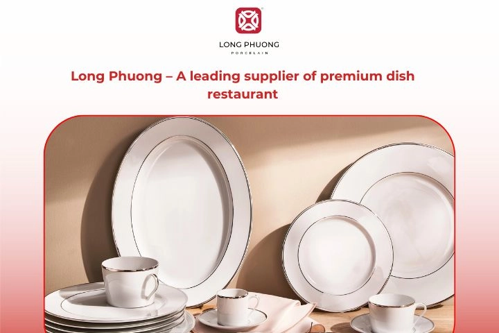 Long Phuong Porcelain premium dish restaurant tableware supplier