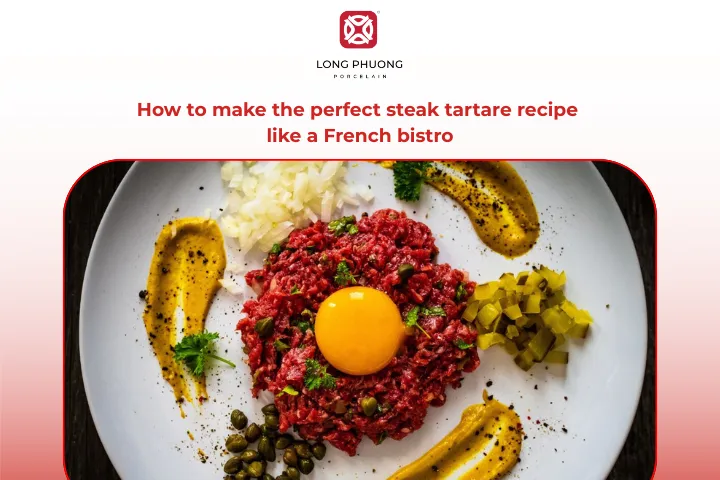 Steak tartare recipe with expert tips for perfect flavor and texture