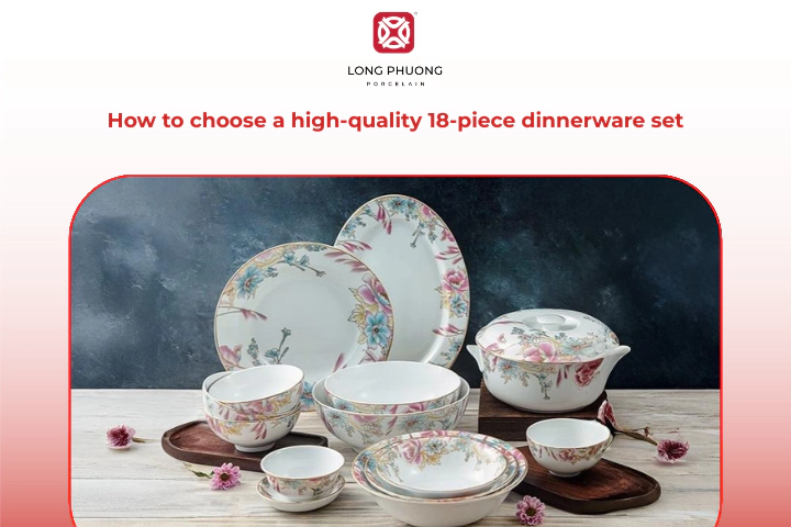 Key factors to help you pick a durable, practical, and stylish 18-piece dinnerware set
