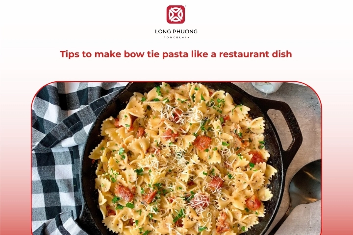 Tips to make bow tie pasta taste and look like a restaurant dish