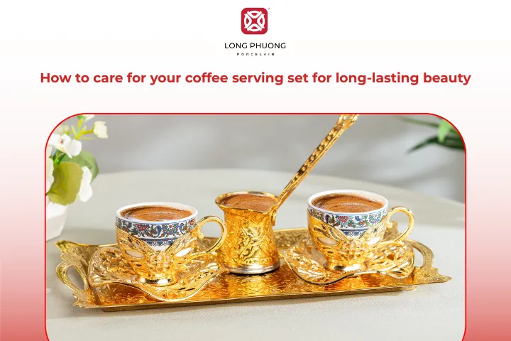 Useful tips for caring for your coffee serving set