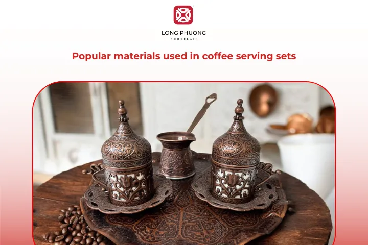 The material of a coffee serving set affects both appearance and performance