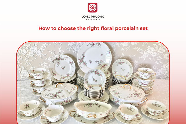 Key tips to choose a floral-patterned porcelain set that fits your lifestyle and space