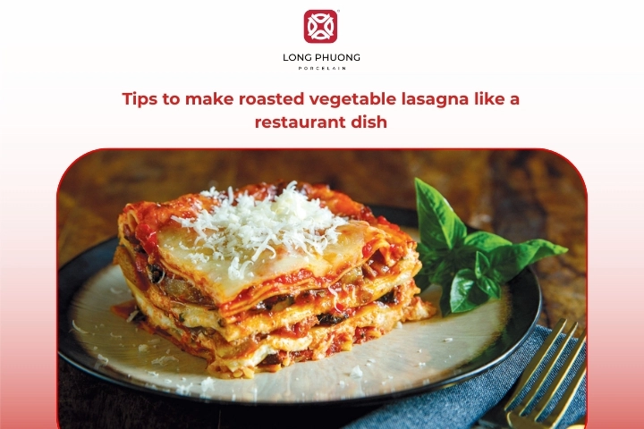 Professional tips for making restaurant-style roasted vegetable lasagna