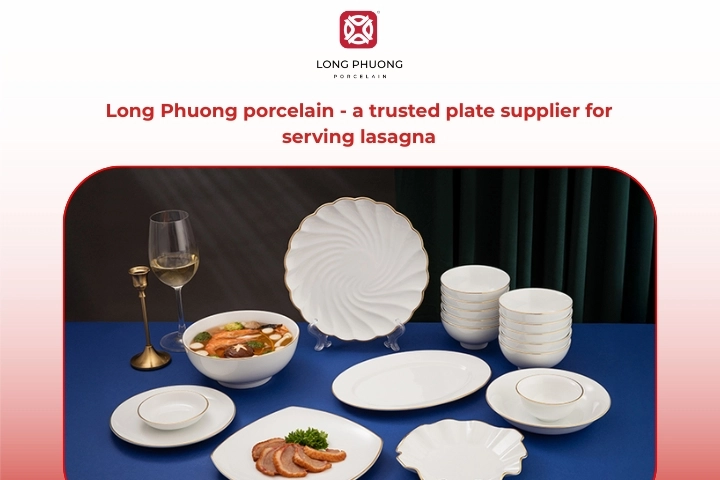 Porcelain plates and baking dishes from Long Phuong used for serving lasagna