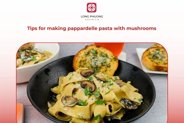 Cooking tips for making pappardelle and mushrooms flavorful and perfectly textured