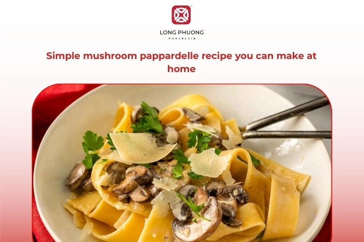 Simple mushroom pappardelle recipe made at home with fresh mushrooms and wide pasta ribbons