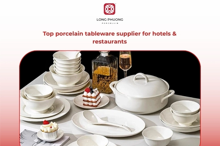 Top porcelain tableware suppliers for hotels and restaurants