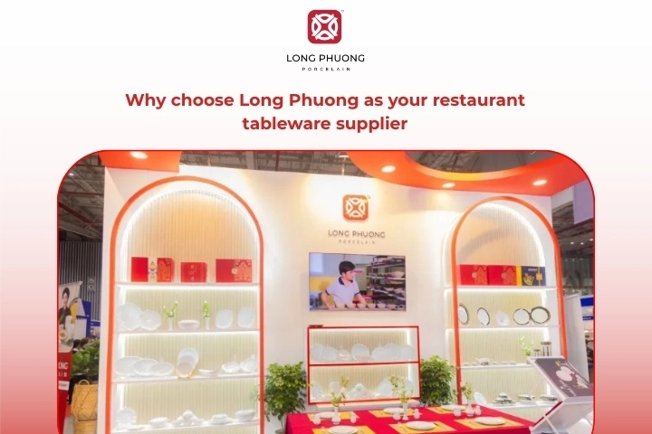 Why choose Long Phuong as trusted restaurant tableware supplier
