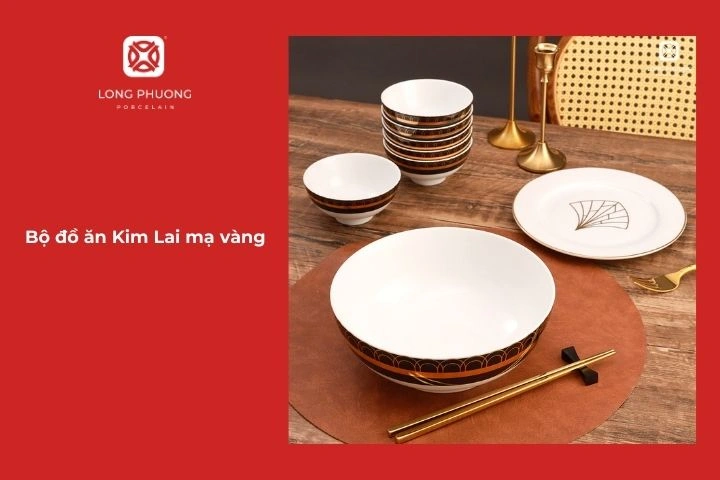 Lựa chọn bộ bát đĩa Kim Lai đem lại cảm giác tinh tế