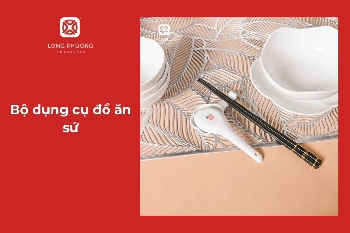 Bộ dụng cụ đồ ăn sứ Long Phương