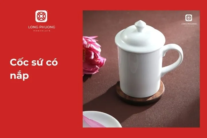 Cốc sứ có nắp Sứ Long Phương
