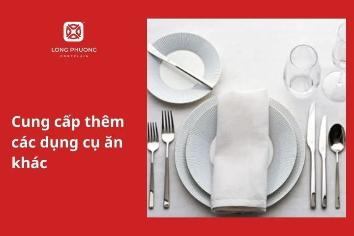 Cung cấp thêm các dụng cụ ăn khác