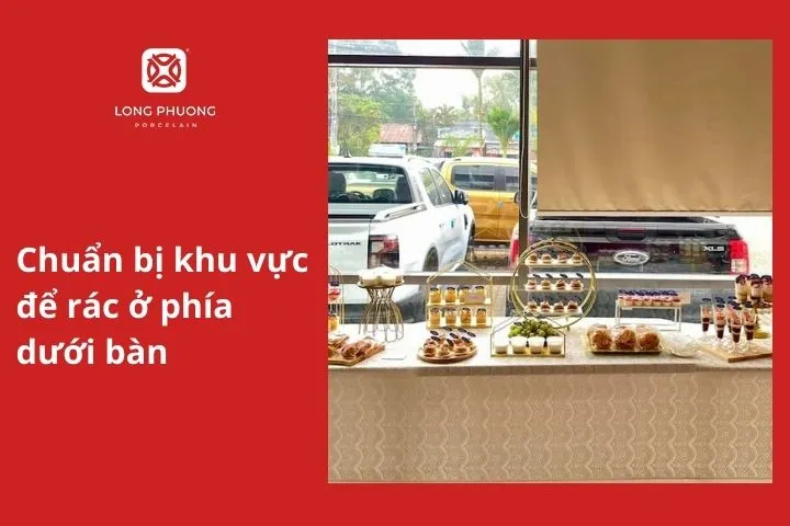 Chuẩn bị khu vực để rác ở phía dưới bàn