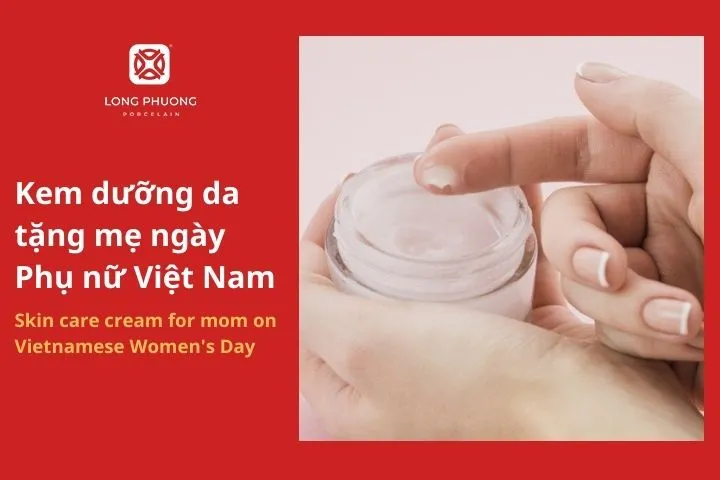 Kem dưỡng da tặng mẹ ngày Phụ nữ Việt Nam