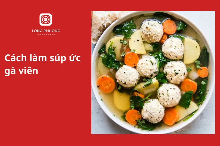 Cách làm súp ức gà viên