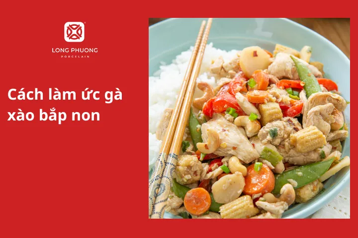 Cách làm ức gà xào bắp non