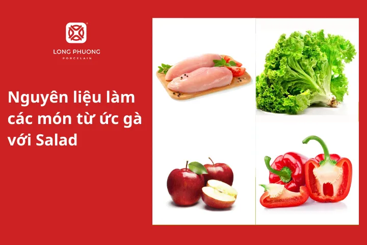 Nguyên liệu làm các món từ ức gà với Salad