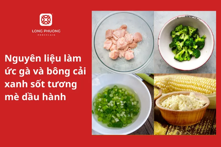 Nguyên liệu làm ức gà và bông cải xanh sốt tương mè dầu hành