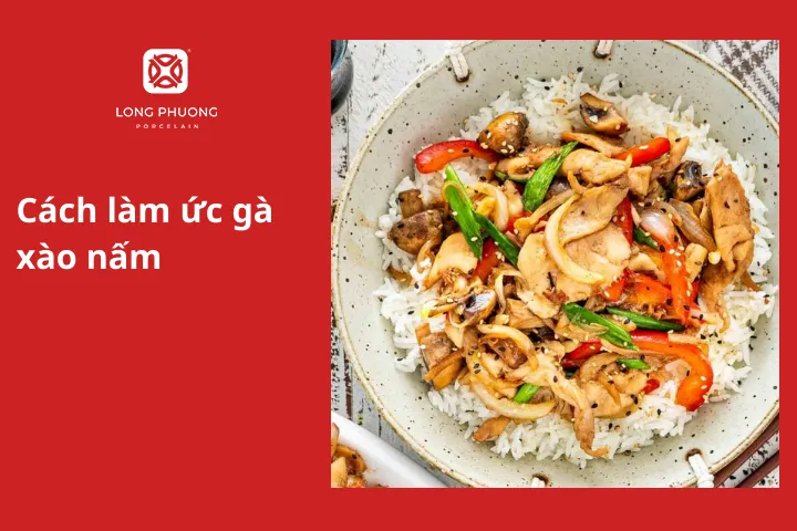 Cách làm ức gà xào nấm