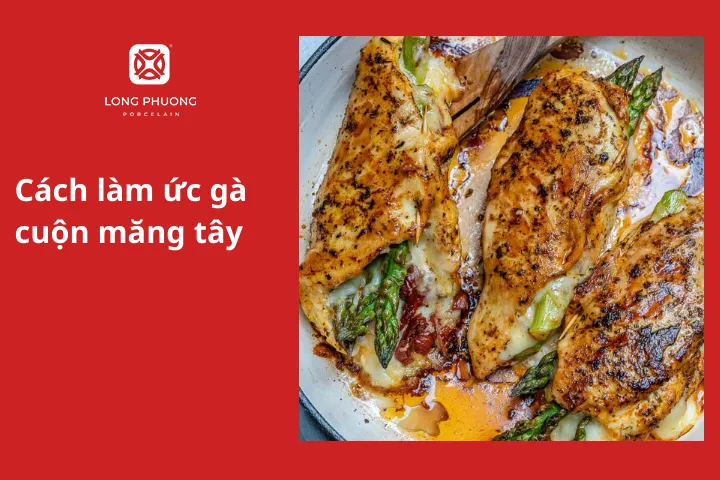 Cách làm ức gà cuộn măng tây