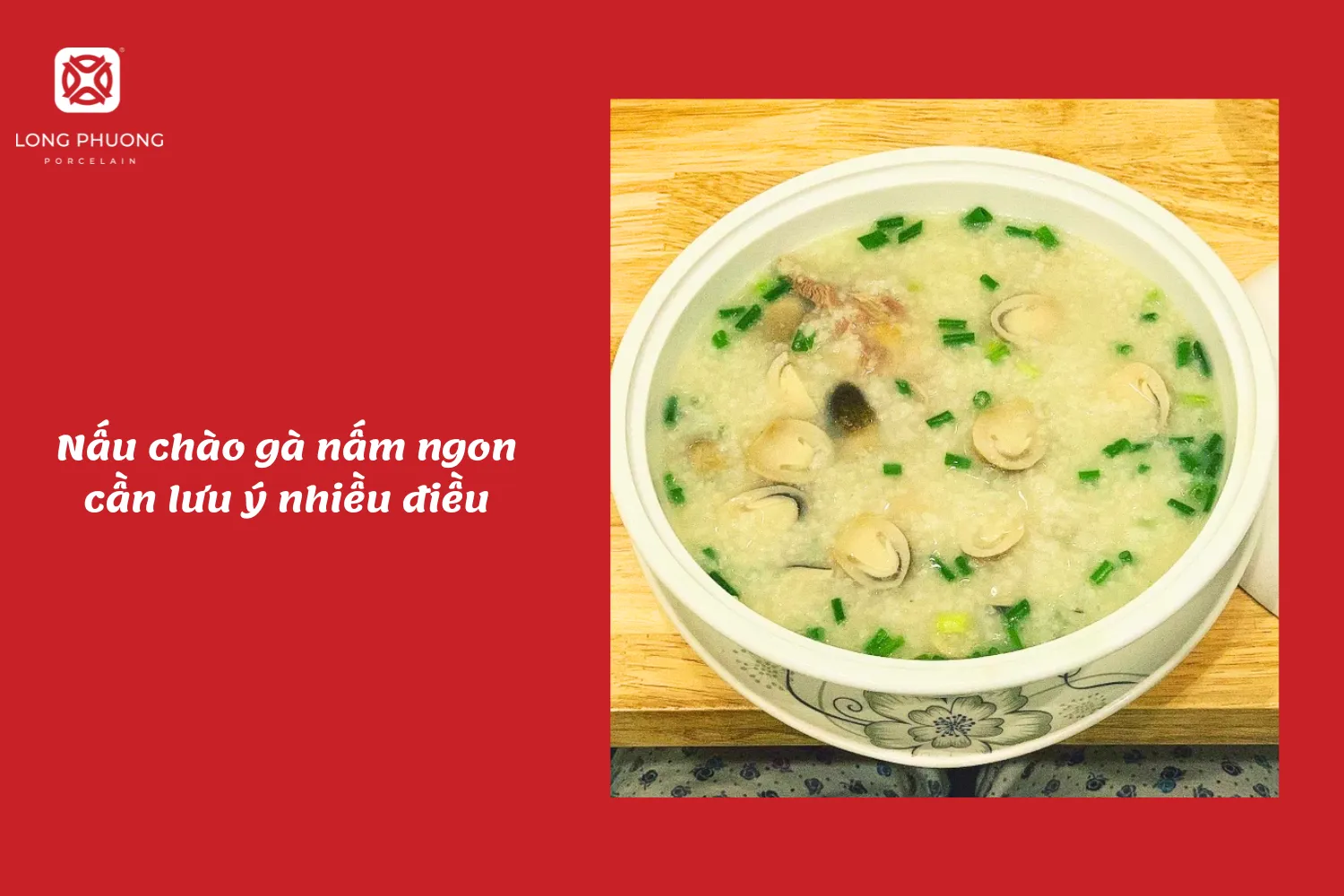 Để nấu một nồi cháo gà nấm ngon, cần lưu ý nguyên liệu gạo