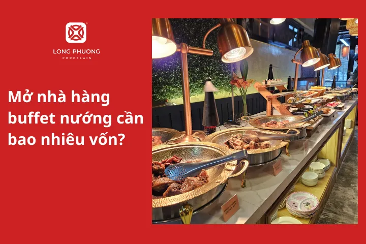 Mở nhà hàng buffet nướng cần bao nhiêu vốn