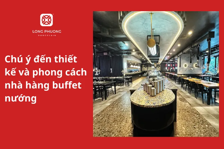 Chú ý đến thiết kế và phong cách nhà hàng buffet nướng