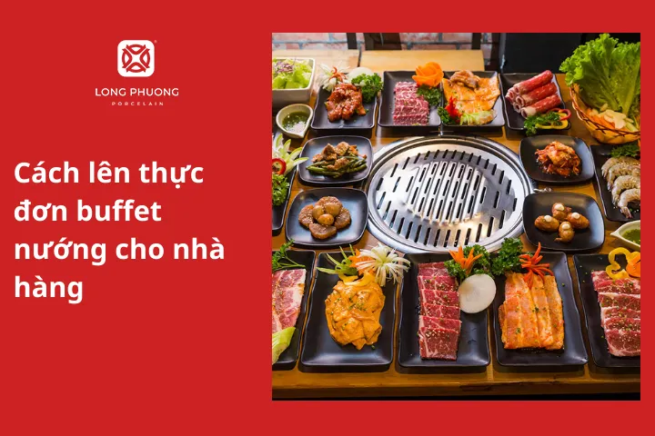 Cách lên thực đơn buffet nướng cho nhà hàng